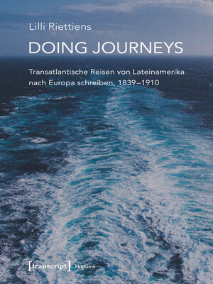 cover image of Doing Journeys--Transatlantische Reisen von Lateinamerika nach Europa schreiben, 1839-1910